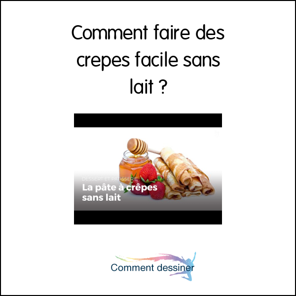 Comment faire des crepes facile sans lait